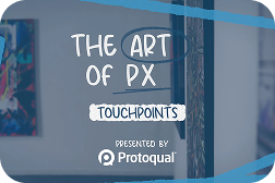 The Art of PX: Touchpoints