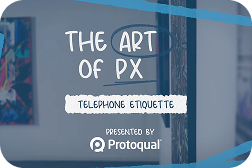 The Art Of PX: Telephone Etiquette