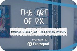 The Art of PX: Managing Emotions and Thriving Under Pressure